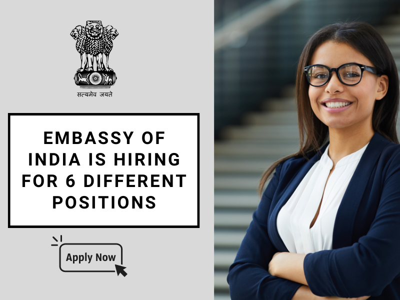 Embassy of India is hiring for 6 different positions